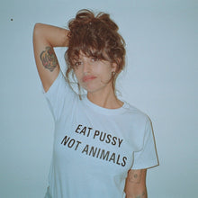 Load image into Gallery viewer, Harajuku Eat Pussy Not Animals print cotton T Shirt Tees Womens Graphic Tee Logo T shirt Girls Printed Top ootd hipster