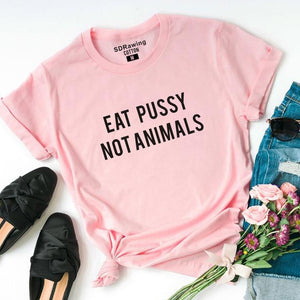 Harajuku Eat Pussy Not Animals print cotton T Shirt Tees Womens Graphic Tee Logo T shirt Girls Printed Top ootd hipster