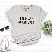 Load image into Gallery viewer, Harajuku Eat Pussy Not Animals print cotton T Shirt Tees Womens Graphic Tee Logo T shirt Girls Printed Top ootd hipster