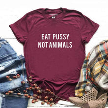 Load image into Gallery viewer, Harajuku Eat Pussy Not Animals print cotton T Shirt Tees Womens Graphic Tee Logo T shirt Girls Printed Top ootd hipster